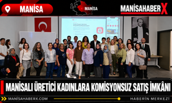 Manisalı Üretici Kadınlara Komisyonsuz Satış İmkânı