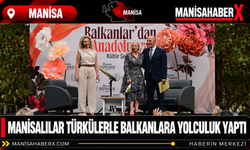 Manisalılar Türkülerle Balkanlara Yolculuk Yaptı