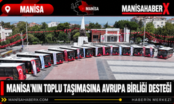 Manisa’nın Toplu Taşımasına Avrupa Birliği Desteği