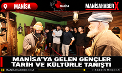 Manisa’ya Gelen Gençler Tarih ve Kültürle Tanıştı