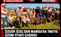 Özgür Özel’den Manisa’da TMO’ya Üzüm Fiyatı Çağrısı