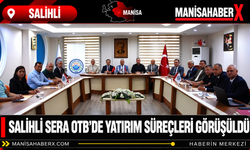 Salihli Sera OTB’de Yatırım Süreçleri Görüşüldü