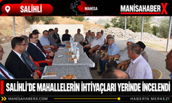 Salihli’de Mahallelerin İhtiyaçları Yerinde İncelendi