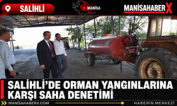 Salihli’de Orman Yangınlarına Karşı Saha Denetimi