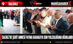Salihli’de Şehit Annesine Son Görev