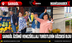 Sarıgöl Üzümü Venezüellalı Turistlerin Gözdesi Oldu