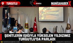Şehitlerin Işığıyla Yükselen Yıldızımız Turgutlu’da Parladı
