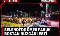 Selendi’de Ömer Faruk Bostan Rüzgârı Esti