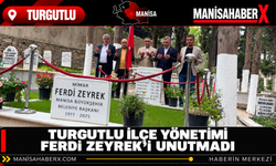 Turgutlu İlçe Yönetimi Ferdi Zeyrek’i Unutmadı