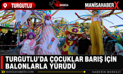 Turgutlu’da Çocuklar Barış İçin Balonlarla Yürüdü