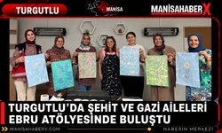 Turgutlu’da Şehit ve Gazi Aileleri Ebru Atölyesinde Buluştu