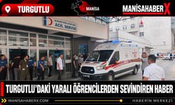 Turgutlu’daki Yaralı Öğrencilerden Sevindiren Haber