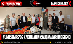 Yunusemre’de Kadınların Çalışmaları İncelendi