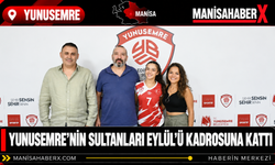 Yunusemre’nin Sultanları Eylül’ü Kadrosuna Kattı