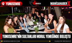 Yunusemre’nin Sultanları Moral Yemeğinde Buluştu