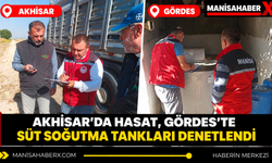 Akhisar’da hasat, Gördes’te süt soğutma tankları denetlendi.