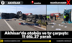 Akhisar’da otobüs ve tır çarpıştı: 11 ölü, 27 yaralı