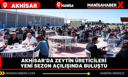 Akhisar’da zeytin üreticileri yeni sezon açılışında buluştu