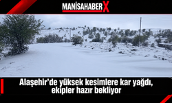 Alaşehir’de yüksek kesimlere kar yağdı, ekipler hazır bekliyor