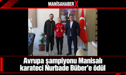 Avrupa şampiyonu Manisalı karateci Nurbade Büber’e ödül