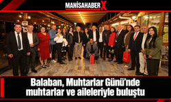Balaban, Muhtarlar Günü’nde muhtarlar ve aileleriyle buluştu