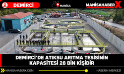 Demirci’de atıksu arıtma tesisinin kapasitesi 28 bin kişidir