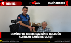 Demirci’de Kıbrıs gazisinin bulduğu altınlar sahibine ulaştı