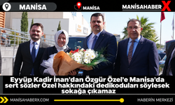 Eyyüp Kadir İnan'dan Özgür Özel'e Manisa'da sert sözler