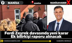 Ferdi Zeyrek davasında yeni karar: Ek bilirkişi raporu alınacak