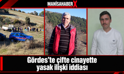 Gördes’te çifte cinayette yasak ilişki iddiası