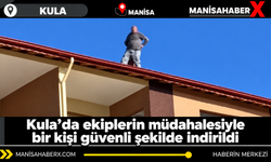 Kula’da ekiplerin müdahalesiyle bir kişi güvenli şekilde indirildi