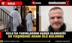 Kula’da yakınlarının haber alamadığı 50 yaşındaki adam ölü bulundu