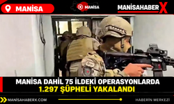 Manisa dahil 75 ildeki operasyonlarda 1.297 şüpheli yakalandı