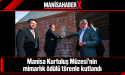 Manisa Kurtuluş Müzesi’nin mimarlık ödülü törenle kutlandı