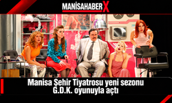 Manisa Şehir Tiyatrosu yeni sezonu G.D.K. oyunuyla açtı