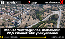 Manisa Yuntdağı’nda 6 mahallenin 22,5 kilometrelik yolu yenilendi