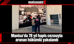 Manisa’da 78 yıl hapis cezasıyla aranan hükümlü yakalandı