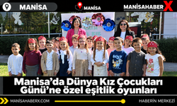 Manisa’da Dünya Kız Çocukları Günü’ne özel eşitlik oyunları