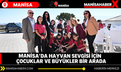 Manisa’da hayvan sevgisi için çocuklar ve büyükler bir arada