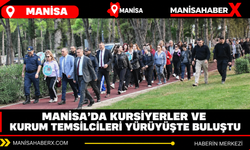 Manisa’da kursiyerler ve kurum temsilcileri yürüyüşte buluştu