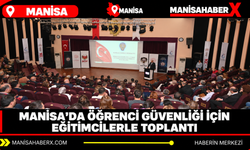 Manisa’da öğrenci güvenliği için eğitimcilerle toplantı