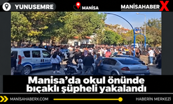 Manisa’da okul önünde bıçaklı şüpheli yakalandı