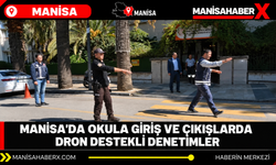 Manisa’da okula giriş ve çıkışlarda dron destekli denetimler