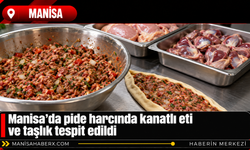 Manisa’da pide harcında kanatlı eti ve taşlık tespit edildi