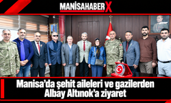 Manisa’da şehit aileleri ve gazilerden Albay Altınok’a ziyaret
