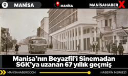 Manisa’nın Beyazfil’i Sinemadan SGK’ya uzanan 67 yıllık geçmiş