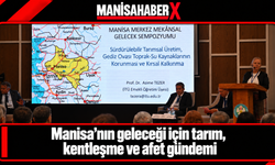Manisa’nın geleceği için tarım, kentleşme ve afet gündemi