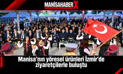 Manisa’nın yöresel ürünleri İzmir’de ziyaretçilerle buluştu