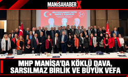 MHP Manisa’da köklü dava, sarsılmaz birlik ve büyük vefa