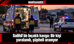 Salihli’de bıçaklı kavga: Bir kişi yaralandı, şüpheli aranıyor